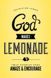 When God Makes Lemonade True Stories That Amaze and Encourage 2013 9780849964701 Front Cover
