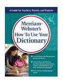 Merriam-Webster's How to Use Your Dictionary 2004 9780877796701 Front Cover