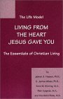 Life Model : Living from the Heart Jesus Gave You  9780967435701 Front Cover
