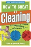 How to Cheat at Cleaning Time-Slashing Techniques to Cut Corners and Rest 2007 9781561588701 Front Cover