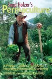 Sepp Holzer&#39;s Permaculture A Practical Guide to Small-Scale, Integrative Farming and Gardening