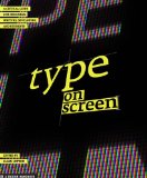 Type on Screen A Critical Guide for Designers, Writers, Developers, and Students