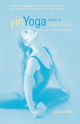 Yin Yoga Principles and Practice -- 10th Anniversary Edition cover art