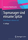 Topmanager Sind Einsame Spitze Hï¿½henflï¿½ge in dï¿½nner Luft 4th 2013 9783658031701 Front Cover