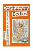 Posthuman Bodies 1995 9780253209702 Front Cover