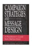 Campaign Strategies and Message Design A Practitioner's Guide from Start to Finish cover art