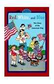 Red, White, and Blue The Story of the American Flag 1998 9780448412702 Front Cover
