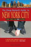 Cheap Bastard's Guide to New York City A Native New Yorker's Secrets of Living the Good Life--for Free! 4th 2008 9780762747702 Front Cover