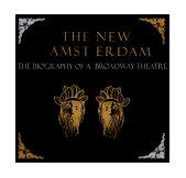 New Amsterdam The Biography of a Broadway Theater 1997 9780786862702 Front Cover