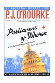 Parliament of Whores A Lone Humorist Attempts to Explain the Entire U. S. Government cover art