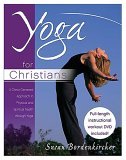 Yoga for Christians A Christ-Centered Approach to Physical and Spiritual Health 2006 9780849912702 Front Cover