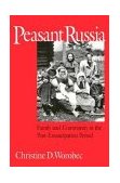 Peasant Russia Family and Community in the Post-Emancipation Period cover art