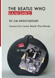 Beatle Who Vanished 2013 9780985667702 Front Cover