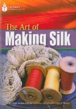 Art of Making Silk: Footprint Reading Library 4 2008 9781424044702 Front Cover
