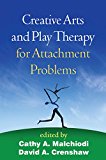 Creative Arts and Play Therapy for Attachment Problems:  9781462523702 Front Cover