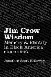 Jim Crow Wisdom Memory and Identity in Black America Since 1940  9781469610702 Front Cover