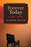 Forever Today A Love Story 2012 9781475927702 Front Cover