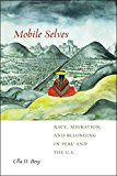 Mobile Selves Race, Migration, and Belonging in Peru and the U. S.  9781479875702 Front Cover