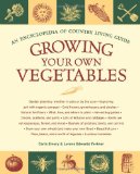 Growing Your Own Vegetables An Encyclopedia of Country Living Guide 2008 9781570615702 Front Cover