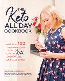 Keto All Day Cookbook More Than 100 Low-Carb Recipes That Let You Stay Keto for Breakfast, Lunch, and Dinner 2019 9781592338702 Front Cover
