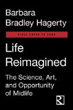 Life Reimagined The Science, Art, and Opportunity of Midlife  9781594631702 Front Cover