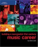 Building a Successful 21st Century Music Career 2010 9781598633702 Front Cover