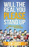 Will the Real You Please Stand Up Show up, Be Authentic, and Prosper in Social Media 2015 9781630472702 Front Cover