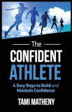 Confident Athlete 4 Easy Steps to Build and Maintain Confidence 1st 9781640851702 Front Cover