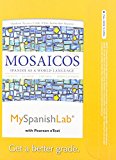 Mosaicos MySpanishLab with Pearson eText Access Card, One Semester Access: Spanish as a World Language