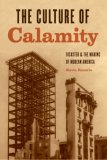 Culture of Calamity Disaster and the Making of Modern America cover art
