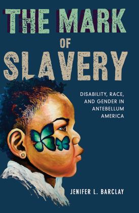 Mark of Slavery Disability, Race, and Gender in Antebellum America  9780252085703 Front Cover