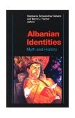 Albanian Identities Myth and History 2002 9780253215703 Front Cover