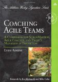 Coaching Agile Teams A Companion for ScrumMasters, Agile Coaches, and Project Managers in Transition