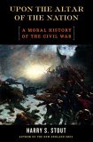 Upon the Altar of the Nation A Moral History of the Civil War  9780670034703 Front Cover