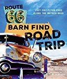 Route 66 Barn Find Road Trip Lost Collector Cars along the Mother Road  9780760351703 Front Cover