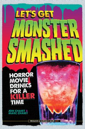 Let's Get Monster Smashed Horror Movie Drinks for a Killer Time 2017 9780764353703 Front Cover