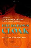 Baron's Cloak A History of the Russian Empire in War and Revolution cover art