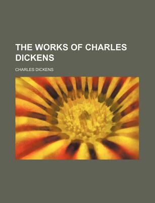 Works of Charles Dickens 2009 9781150634703 Front Cover