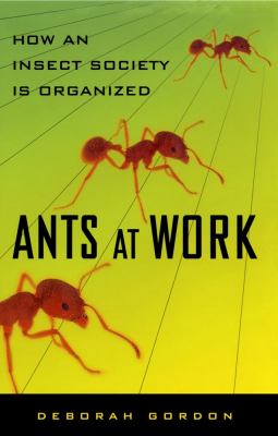 Ants at Work How an Insect Society Is Organized 2011 9781451665703 Front Cover