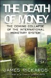 Death of Money The Coming Collapse of the International Monetary System cover art