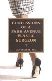 Confessions of a Park Avenue Plastic Surgeon 2005 9781592401703 Front Cover