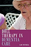 Doll Therapy in Dementia Care Evidence and Practice  9781849055703 Front Cover