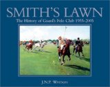 Smith's Lawn History of Guards Polo Club 2005 9781904057703 Front Cover