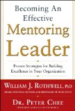 Becoming an Effective Mentoring Leader: Proven Strategies for Building Excellence in Your Organization  cover art