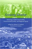 Growing Smarter Achieving Livable Communities, Environmental Justice, and Regional Equity