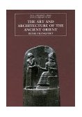 Art and Architecture of the Ancient Orient 5th 9780300064704 Front Cover