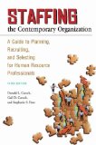 Staffing the Contemporary Organization A Guide to Planning, Recruiting, and Selecting for Human Resource Professionals cover art