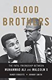 Blood Brothers The Fatal Friendship Between Muhammad Ali and Malcolm X  9780465079704 Front Cover