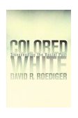 Colored White Transcending the Racial Past