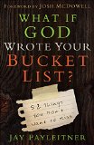 What If God Wrote Your Bucket List? 52 Things You Don't Want to Miss  9780736962704 Front Cover